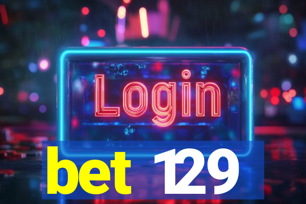 bet 129